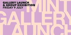 Banner image for Gallery Launch: Mint Art House