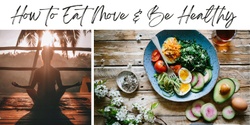 Banner image for How To Eat Move & Be Healthy