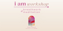 Banner image for I AM Workshop | Breathwork & Meditation