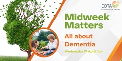 Banner image for Midweek Matters - All about Dementia