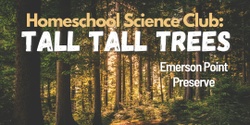 Banner image for Homeschool Science Club:  Tall Tall Trees (Emerson)