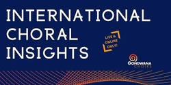 Banner image for International Choral Insights - Dr Jonathon Welch AM