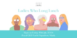 Banner image for Ladies Who Long Lunch Bayside 2024