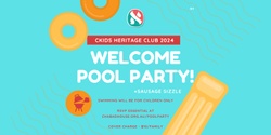 Banner image for Ckids Heritage Club - Welcome Pool Party