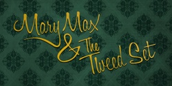 Banner image for Mary Max & The Tweed Set Debut