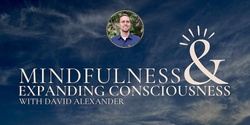 Banner image for Mindfulness & Expanding Consciousness with David Alexander