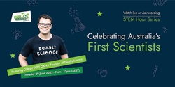Banner image for STEM Hour: Celebrating Australia's First Scientists
