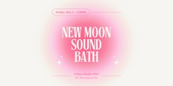 Banner image for New Moon Sound Bath - Urban Studio NYC