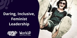 Banner image for Daring, Inclusive, Feminist Leadership