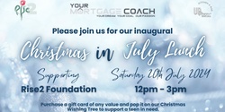 Banner image for Christmas in July - Your Mortgage Coach Fundraiser for Rise 2 Foundation