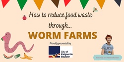 Banner image for How To Reduce Food Waste With Worm Farms