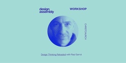 Banner image for CANCELLED - CHRISTCHURCH DA WORKSHOP: Design Thinking Reloaded with Raul Sarrot