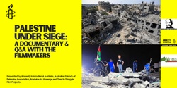 Banner image for 'Palestine Under Siege' Documentary Screening and Filmmakers Q&A