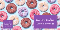 Banner image for Free First Friday: Donut Decorating