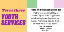 Banner image for Term 3 Youth - Pizza and friendship bands