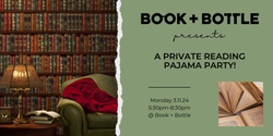 Banner image for Book + Bottle Presents: A Private Reading Pajama Party!