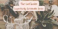 Banner image for Imperfectly Sustainable Low Waste Living: Love your Reusables