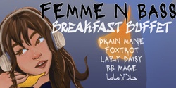Banner image for Femme n Bass Presents: Breakfast Buffet