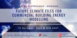 Banner image for IBPSA Australasia Webinar - Future Climate Files for Commercial Building Energy Modelling