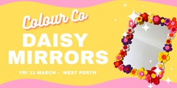 Banner image for Daisy Mirrors - March 31