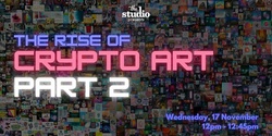 Banner image for The Rise of Crypto-Art - PART 2 - NFT's: The New Frontier in Art, Games and Beyond