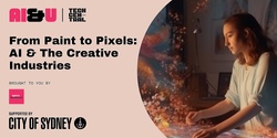 Banner image for From Paint to Pixels: AI & The Creative Industries