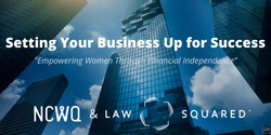 Banner image for NCWQ Empowerment Series - Setting Your Business Up for Success