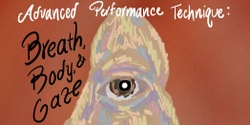Banner image for Advanced Performance Technique: Breath, Body, and Gaze