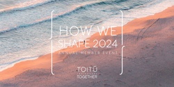 Banner image for How we shape 2024 | Toitū together in Christchurch