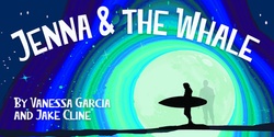 Banner image for Jenna & the Whale by Vanessa Garcia and Jake Cline