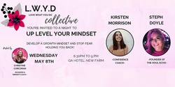 Banner image for Up Level your Mindset  - LWYD (Love What You Do) Collective May Event