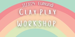 Banner image for 31/3/24 Eumundi Clay Play