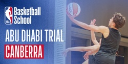Banner image for Canberra Trial for Abu Dhabi Tournament hosted by NBA Basketball School Australia