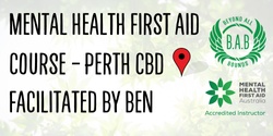 Banner image for Standard Mental Health First Aid Course - Perth CBD w/Ben