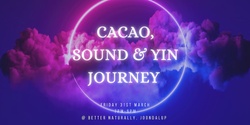 Banner image for Cacao , Yin Yoga & Sound Journey 