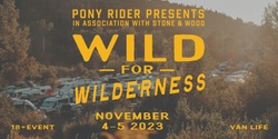 Banner image for Wild For Wilderness 2023 - Pony Rider presents in association with Stone and Wood.