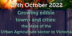 Banner image for Growing Edible Towns and Cities: the state of the urban agriculture sector in Victoria
