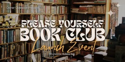 Banner image for Please Yourself Book Club Launch