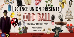 Banner image for *SOLD OUT* SCIENCE UNION PRESENTS: ODD BALL