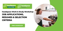 Banner image for headspace work & study workshop: Job applications, Resumes & Selection Criteria 