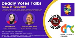 Banner image for Deadly Votes Talks - Dubbo 