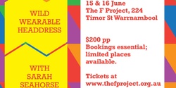 Banner image for WILD WEARABLE HEADDRESS WEEKEND WORKSHOP WITH SARAH SEAHORSE 15th and 16th June