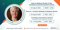Banner image for Workshop Series - Reducing Drama in the Workplace [and Everywhere Else!]