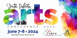 Banner image for 2024 South Dakota Arts Conference & Arts Leadership Institute Pre-Conference