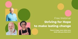 Banner image for Free Webinar - Striving for Hope to make lasting change 