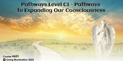 Banner image for Pathways Level C1: Pathways to Expanding Our Consciousness (#601 @MAS) - Online!