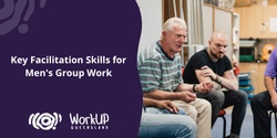 Banner image for Key Facilitation Skills for Men's Group Work (Online)