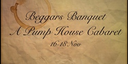 Banner image for Beggars Banquet - A Pump House Cabaret