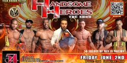 Sterling Heights, MI - Handsome Heroes The Show: The Best Ladies Night' Out of All Time!
