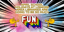Banner image for April School Holidays at Lismore Area Libraries